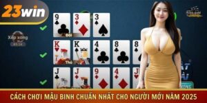 Cách Chơi Mậu Binh Chuẩn Nhất Cho Người Mới Năm 2025