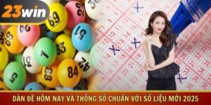 Dàn Đề Hôm Nay Và Thông Số Chuẩn Với Số Liệu Mới 2025