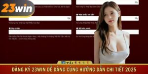 Đăng Ký 23win Dễ Dàng Cùng Hướng Dẫn Chi Tiết 2025