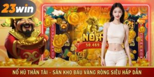 Nổ Hũ Thần Tài - Săn Kho Báu Vàng Ròng Siêu Hấp Dẫn
